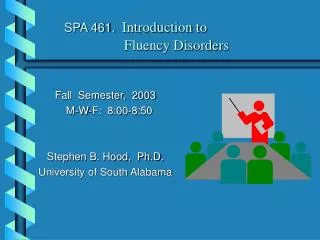 SPA 461. Introduction to 		 	 Fluency Disorders