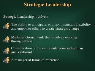 Strategic Leadership involves:
