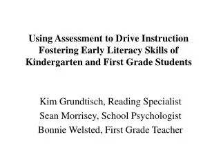Using Assessment to Drive Instruction Fostering Early Literacy Skills of Kindergarten and First Grade Students