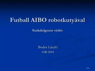 Futball AIBO robotkutyával Szakdolgozat védés