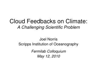 Cloud Feedbacks on Climate: A Challenging Scientific Problem