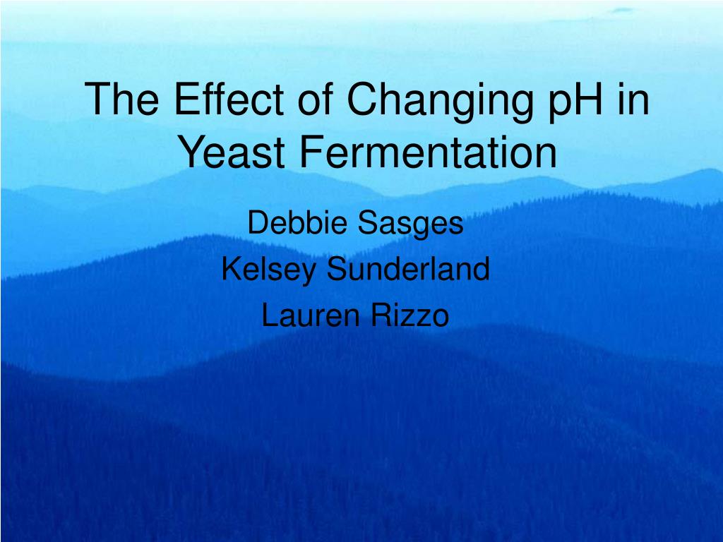 PPT - The Effect of Changing pH in Yeast Fermentation PowerPoint ...