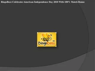 BingoBeez Celebrates American Independence Day 2010 With 100