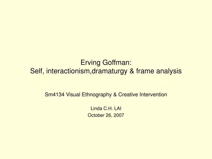erving goffman self interactionism dramaturgy frame analysis