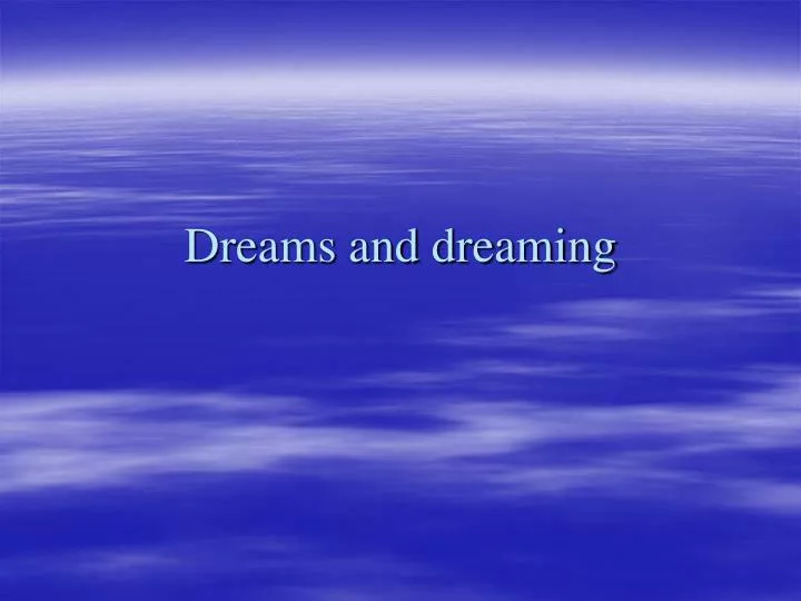 dreams and dreaming
