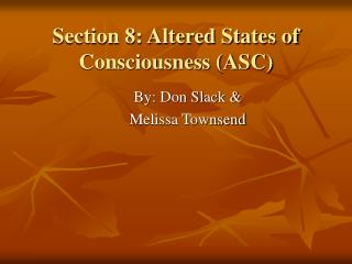 Section 8: Altered States of Consciousness (ASC)