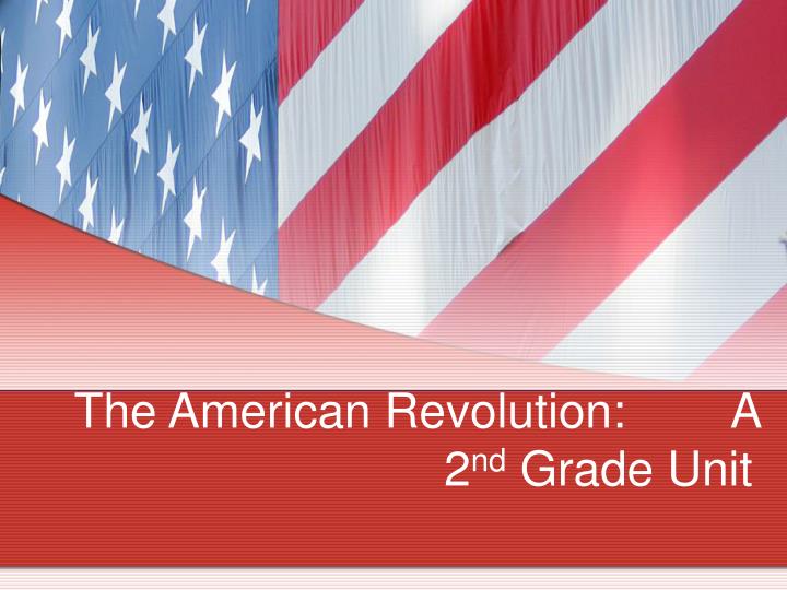 the american revolution a 2 nd grade unit