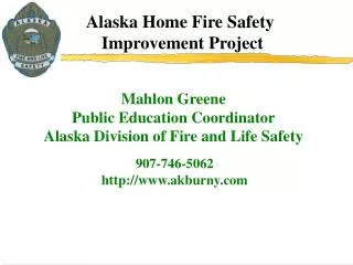 Mahlon Greene Public Education Coordinator Alaska Division of Fire and Life Safety