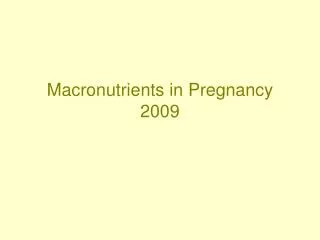 Macronutrients in Pregnancy 2009