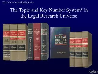 The Topic and Key Number System ® in the Legal Research Universe