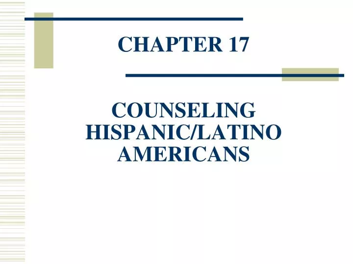 chapter 17 counseling hispanic latino americans