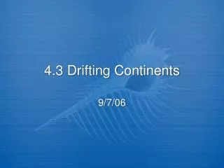 4.3 Drifting Continents