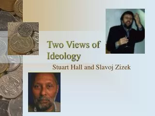 Two Views of Ideology