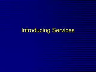 Introducing Services