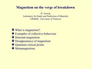 Magnetism on the verge of breakdown