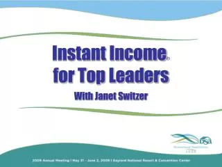 Instant Income ® for Top Leaders