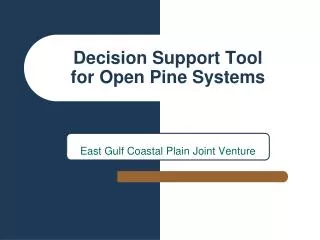 Decision Support Tool for Open Pine Systems