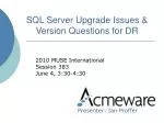 SQL Server Upgrade Issues &amp; Version Questions for DR - slide 1