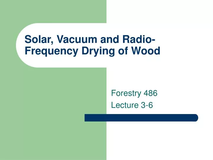 solar vacuum and radio frequency drying of wood