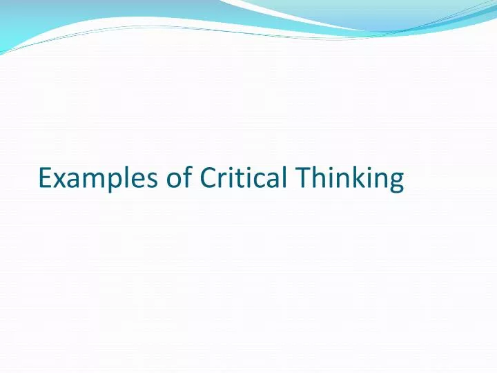 examples of critical thinking