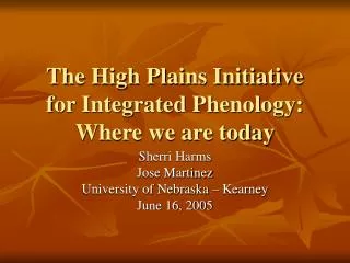 The High Plains Initiative for Integrated Phenology: Where we are today