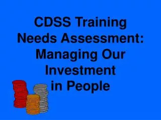 CDSS Training Needs Assessment: Managing Our Investment in People