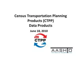Census Transportation Planning Products (CTPP) Data Products