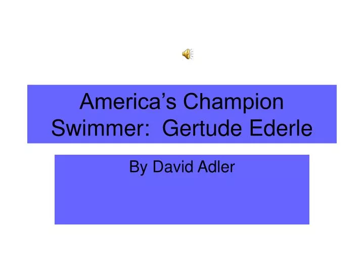 america s champion swimmer gertude ederle