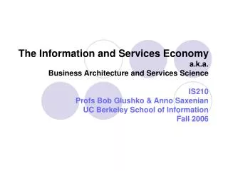 The Information and Services Economy a.k.a. Business Architecture and Services Science