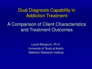 Dual Diagnosis Capability in Addiction Treatment: A Comparison of Client Characteristics and Treatment Outcomes