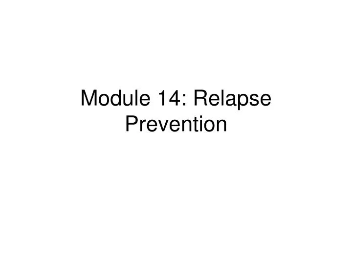 module 14 relapse prevention
