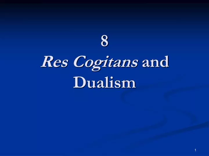8 res cogitans and dualism