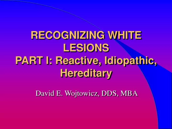 recognizing white lesions part i reactive idiopathic hereditary