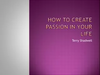 How to create Passion in Your Life