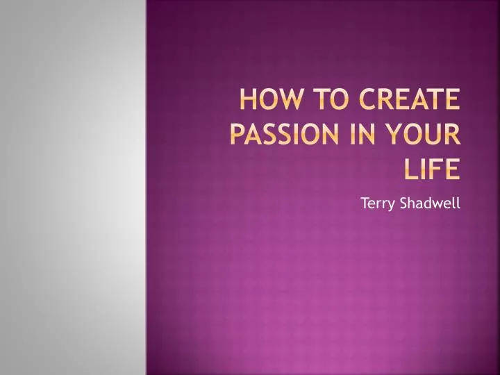 how to create passion in your life