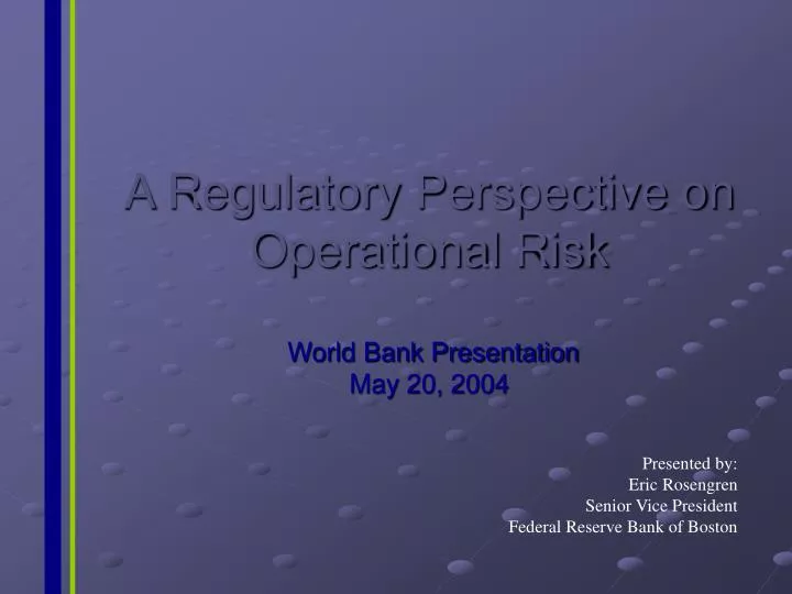 a regulatory perspective on operational risk world bank presentation may 20 2004