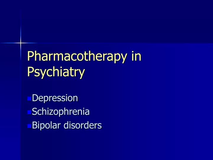 pharmacotherapy in psychiatry