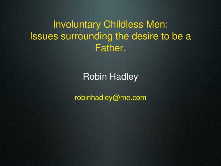 involuntary childless men issues surrounding the desire to be a father