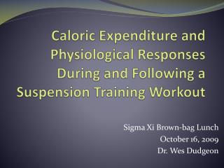 Caloric Expenditure and Physiological Responses During and Following a Suspension Training Workout