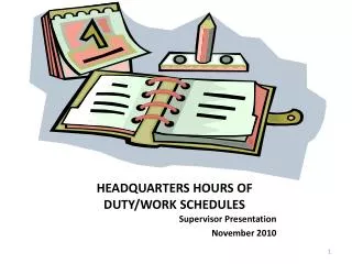 HEADQUARTERS HOURS OF DUTY/WORK SCHEDULES