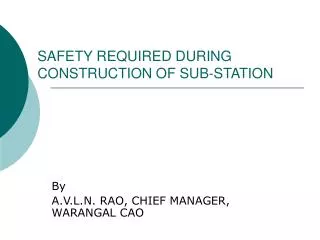 SAFETY REQUIRED DURING CONSTRUCTION OF SUB-STATION