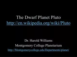 The Dwarf Planet Pluto http://en.wikipedia.org/wiki/Pluto