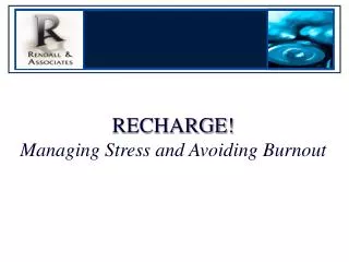 RECHARGE ! Managing Stress and Avoiding Burnout