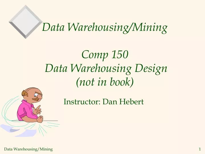 data warehousing mining comp 150 data warehousing design not in book