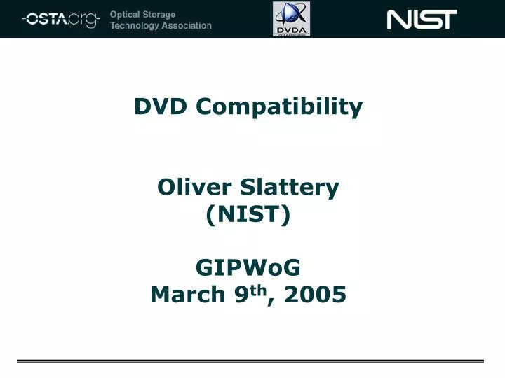 dvd compatibility oliver slattery nist gipwog march 9 th 2005
