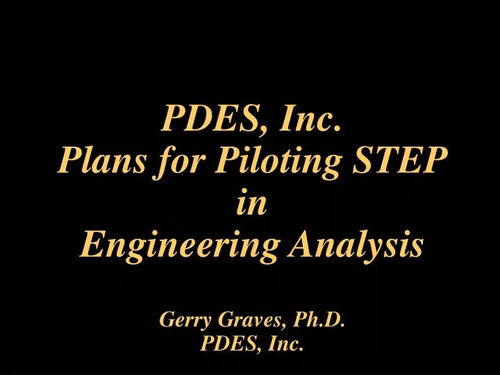 pdes inc plans for piloting step in engineering analysis gerry graves ph d pdes inc