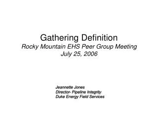 Gathering Definition Rocky Mountain EHS Peer Group Meeting July 25, 2006