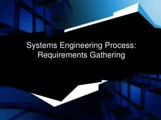Systems Engineering Process: Requirements Gathering