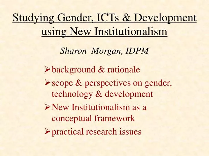 studying gender icts development using new institutionalism sharon morgan idpm
