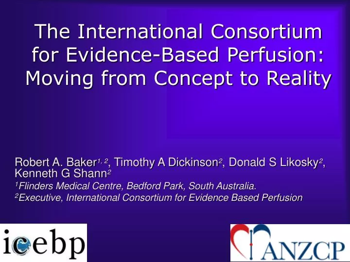 the international consortium for evidence based perfusion moving from concept to reality